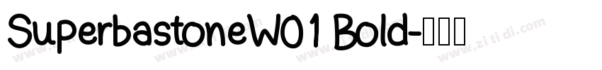 SuperbastoneW01 Bold字体转换